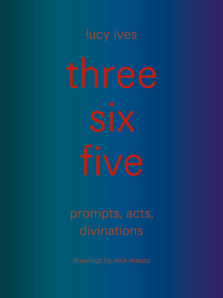 Book cover of Lucy Ives' Three Six Five, featuring a blue-green gradient and red text.