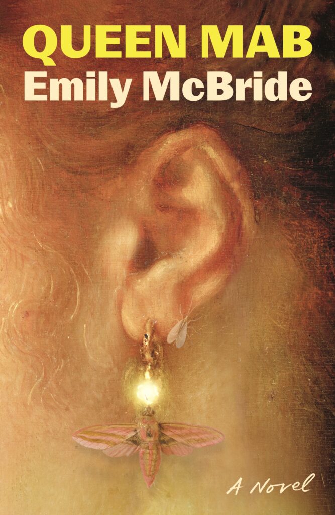 Book cover of Emily McBride's novel Queen Mab, featuring a close-up of an oil painting focused on a woman's ear on which a glowing insect hangs as an earring.